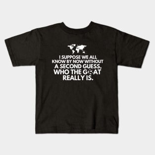 There was never any doubt about the G.O.A.T Kids T-Shirt